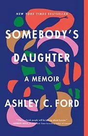 Book cover for "Somebody's Daughter" by Ashley C. Ford