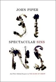 Book cover for "Spectacular Sins" by John Piper