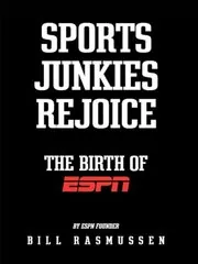 Book cover for "Sports Junkies Rejoice" by Bill Rasmussen