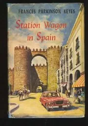 Book cover for "Station Wagon in Spain / The Letter from Spain" by Frances Parkinson Keyes