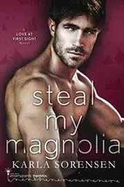 Book cover for "Steal my Magnolia" by Karla Sorensen