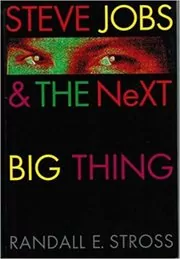 Book cover for "Steve Jobs & the Next Big Thing" by Randall E. Stross