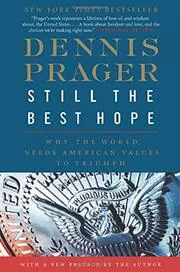 Book cover for "Still the Best Hope" by Dennis Prager