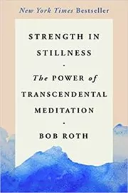 Book cover for "Strength in Stillness" by Bob Roth