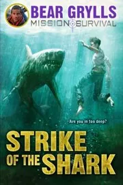 Book cover for "Strike of the Shark" by Bear Grylls