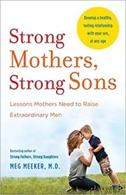 Book cover for "Strong Mothers, Strong Sons" by Meg Meeker
