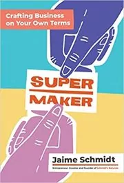Book cover for "Supermaker" by Jaime Schmidt