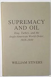 Book cover for "Supremacy and Oil" by William Stivers