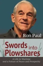 Book cover for "Swords Into Plowshares" by Ron Paul