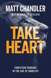 Book cover for "Take Heart" by Matt Chandler