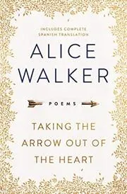 Book cover for "Taking the Arrow Out of the Heart" by Alice Walker