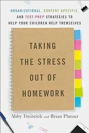 Book cover for "Taking the Stress Out of Homework" by Abby Freireich, Brian Platzer