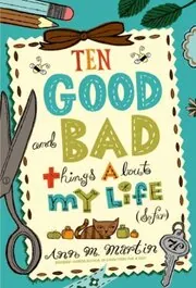 Book cover for "Ten Good and Bad Things About My Life" by Ann M Martin