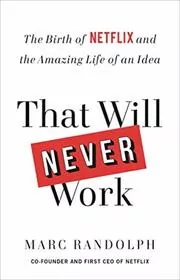 Book cover for "That Will Never Work" by Marc Randolph