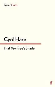 Book cover for "That Yew Tree's Shade / Death Walks the Woods" by Cyril Hare