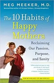 Book cover for "The 10 Habits of Happy Mothers" by Meg Meeker