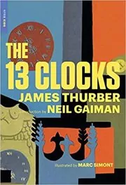 Book cover for "The 13 Clocks" by James Thurber