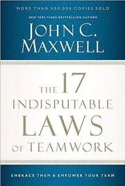 Book cover for "The 17 Indisputable Laws of Teamwork" by John C. Maxwell