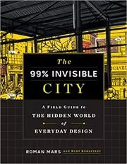 Book cover for "The 99% Invisible City" by Roman Mars