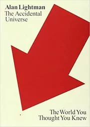 Book cover for "The Accidental Universe" by Alan Lightman