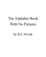 Book cover for "The Alphabet Book With No Pictures" by B.J. Novak