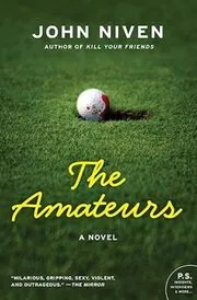 Book cover for "The Amateurs" by John Niven