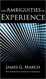 Book cover for "The Ambiguities of Experience" by James G. March