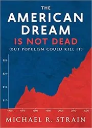 Book cover for "The American Dream Is Not Dead" by Michael R. Strain