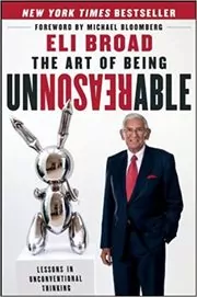 Book cover for "The Art of Being Unreasonable" by Eli Broad