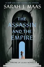 Book cover for "The Assassin and the Empire" by Sarah J. Maas