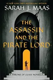Book cover for "The Assassin and the Pirate Lord" by Sarah J. Maas