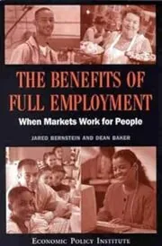 Book cover for "The Benefits of Full Employment" by Jared Bernstein