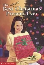 Book cover for "The Best/Worst Christmas Present Ever" by Budge Wilson