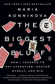 Book cover for "The Biggest Bluff" by Maria Konnikova