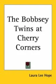 Book cover for "The Bobbsey Twins at Cherry Corners / The Mystery at Cherry Corners" by Laura Lee Hope