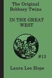 Book cover for "The Bobbsey Twins in the Great West / Visit to the Great West" by Laura Lee Hope