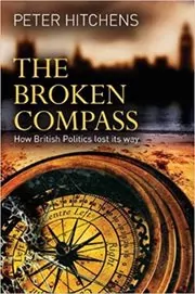 Book cover for "The Broken Compass" by Peter Hitchens