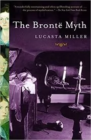 Book cover for "The Bronte Myth" by Lucasta Miller