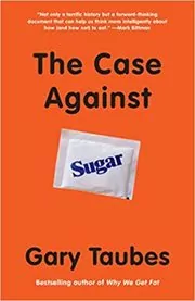 Book cover for "The Case Against Sugar" by Gary Taubes