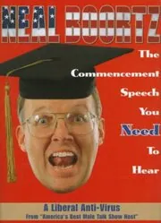 Book cover for "The Commencement Speech You Need to Hear" by Neal Boortz