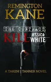 Book cover for "The Contract: Kill Jessica White" by Remington Kane