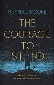 Book cover for "The Courage to Stand" by Russell Moore