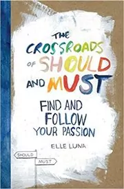 Book cover for "The Crossroads of Should and Must" by Elle Luna