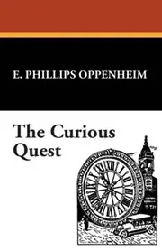 Book cover for "The Curious Quest / The Amazing Quest of Mister Ernest Bliss" by E Phillips Oppenheim