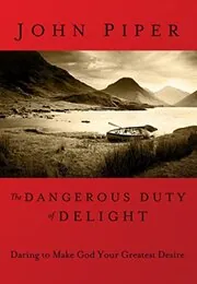 Book cover for "The Dangerous Duty of Delight" by John Piper