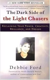 Book cover for "The Dark Side of the Light Chasers" by Debbie Ford