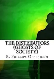 Book cover for "The Distributors / Ghosts of Society" by E Phillips Oppenheim