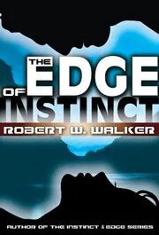 Book cover for "The Edge of Instinct" by Robert W Walker