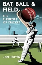 Book cover for "The Elements of Cricket" by Jon Hotten
