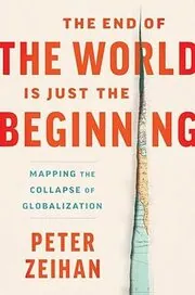 Book cover for "The End of the World Is Just the Beginning" by Peter Zeihan